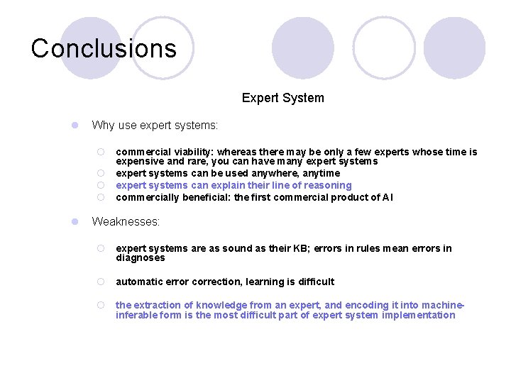 Conclusions Expert System l Why use expert systems: ¡ commercial viability: whereas there may Conclusions Expert System l Why use expert systems: ¡ commercial viability: whereas there may