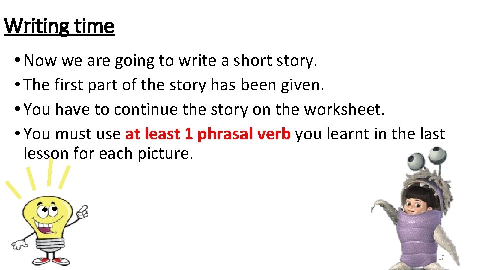 Writing time • Now we are going to write a short story. • The Writing time • Now we are going to write a short story. • The