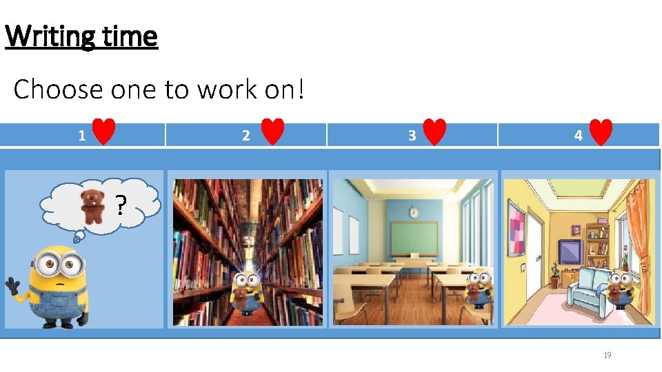 Writing time Choose one to work on! 1 2 3 4 ? 19 Writing time Choose one to work on! 1 2 3 4 ? 19