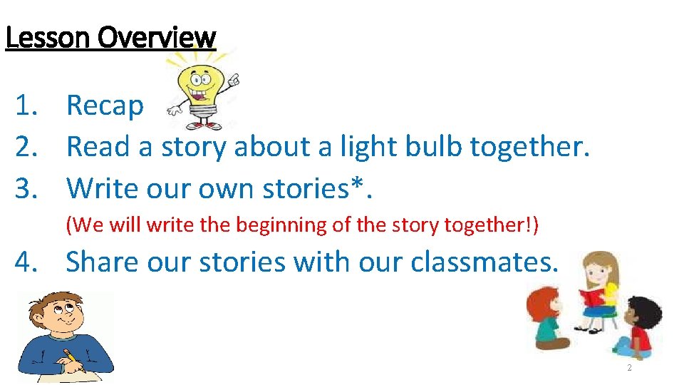 Lesson Overview 1. Recap 2. Read a story about a light bulb together. 3. Lesson Overview 1. Recap 2. Read a story about a light bulb together. 3.