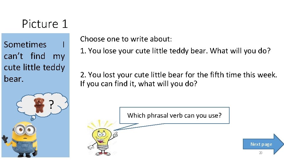 Picture 1 Sometimes I can’t find my cute little teddy bear. ? Choose one Picture 1 Sometimes I can’t find my cute little teddy bear. ? Choose one