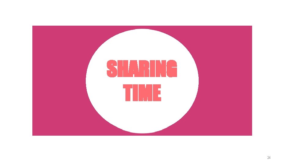 SHARING TIME 24 SHARING TIME 24