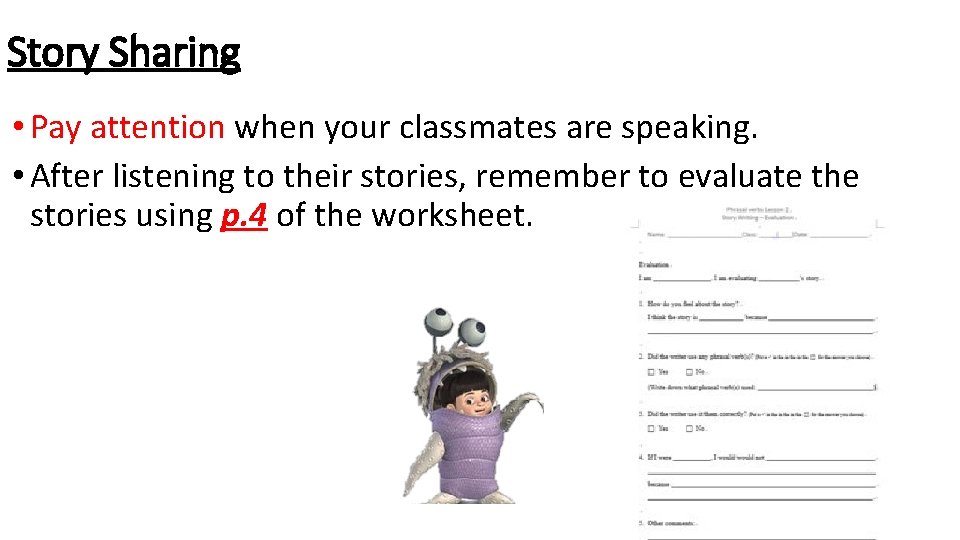 Story Sharing • Pay attention when your classmates are speaking. • After listening to Story Sharing • Pay attention when your classmates are speaking. • After listening to
