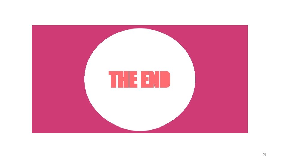 THE END 29 THE END 29