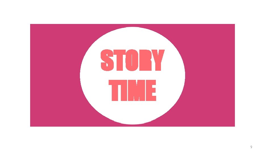 STORY TIME 9 STORY TIME 9
