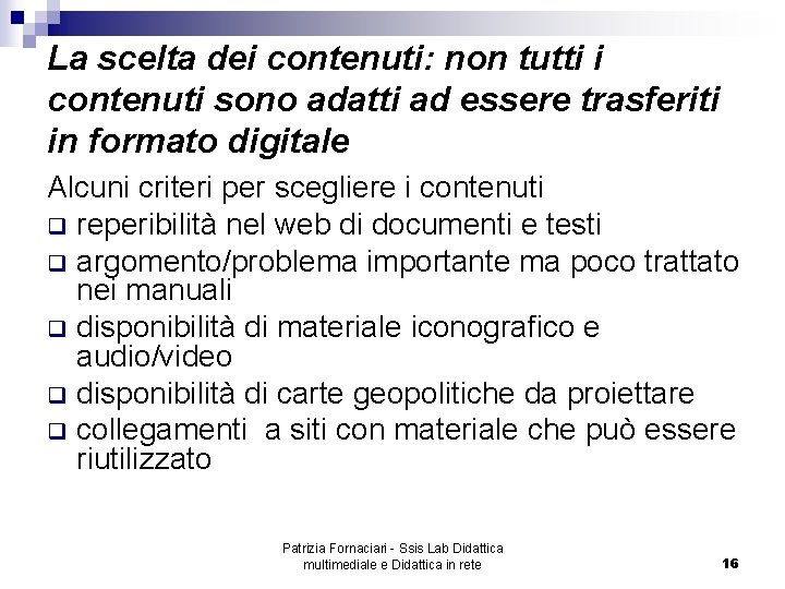 La scelta dei contenuti: non tutti i contenuti sono adatti ad essere trasferiti in