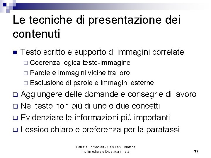 Le tecniche di presentazione dei contenuti n Testo scritto e supporto di immagini correlate