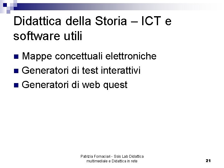 Didattica della Storia – ICT e software utili Mappe concettuali elettroniche n Generatori di