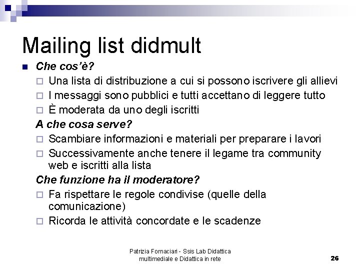 Mailing list didmult n Che cos’è? ¨ Una lista di distribuzione a cui si
