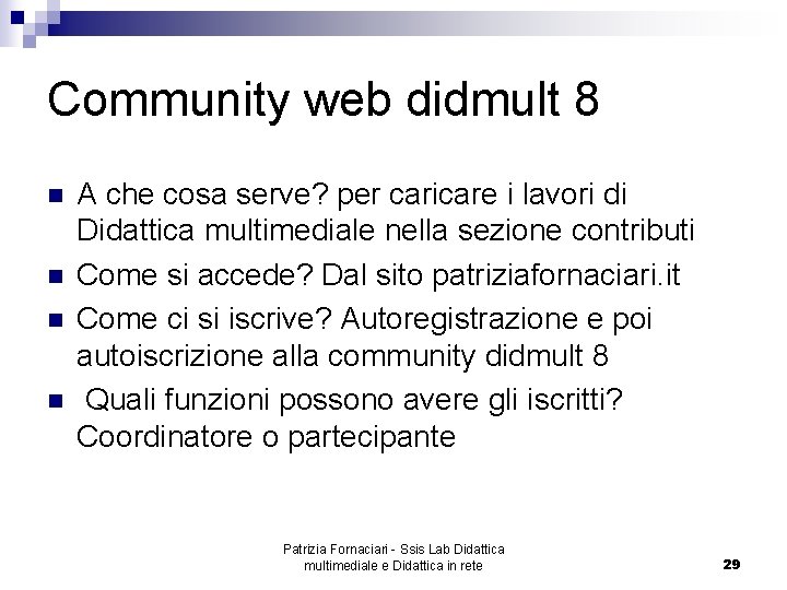 Community web didmult 8 n n A che cosa serve? per caricare i lavori