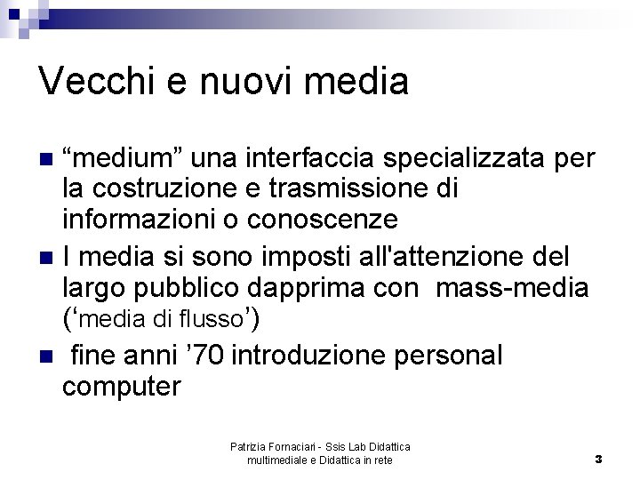 Vecchi e nuovi media “medium” una interfaccia specializzata per la costruzione e trasmissione di