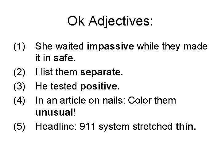 Ok Adjectives: (1) (2) (3) (4) (5) She waited impassive while they made it