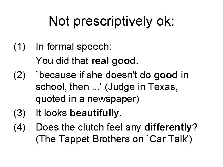 Not prescriptively ok: (1) (2) (3) (4) In formal speech: You did that real