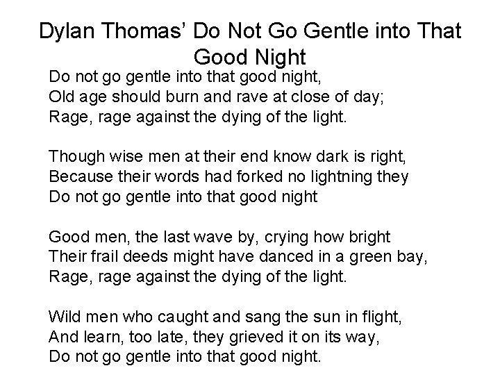 Dylan Thomas’ Do Not Go Gentle into That Good Night Do not go gentle