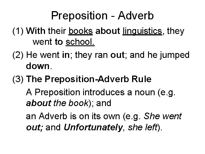Preposition - Adverb (1) With their books about linguistics, they went to school. (2)