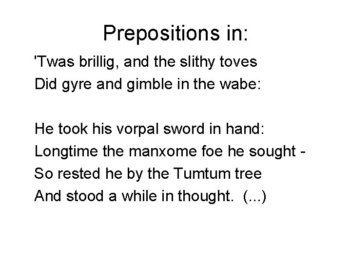 Prepositions in: 'Twas brillig, and the slithy toves Did gyre and gimble in the