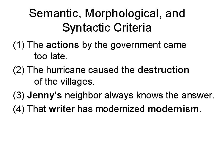 Semantic, Morphological, and Syntactic Criteria (1) The actions by the government came too late.