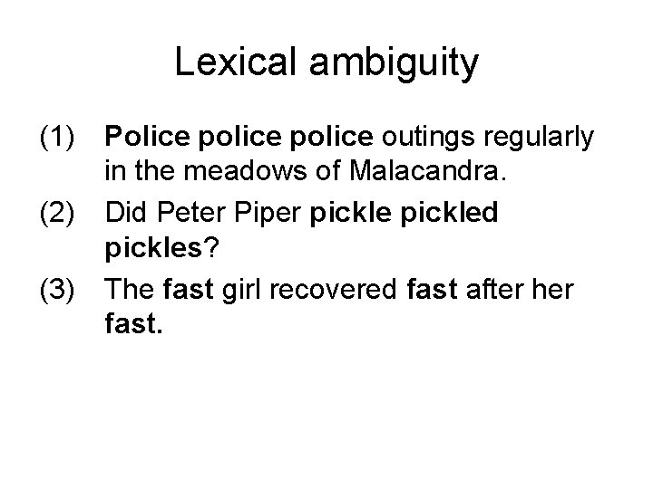 Lexical ambiguity (1) (2) (3) Police police outings regularly in the meadows of Malacandra.