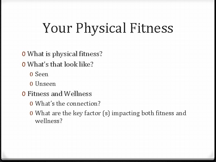 Your Physical Fitness 0 What is physical fitness? 0 What’s that look like? 0