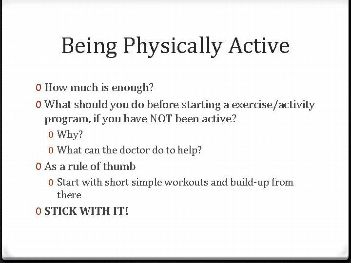 Being Physically Active 0 How much is enough? 0 What should you do before
