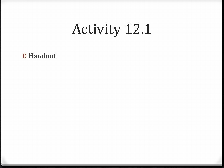 Activity 12. 1 0 Handout 