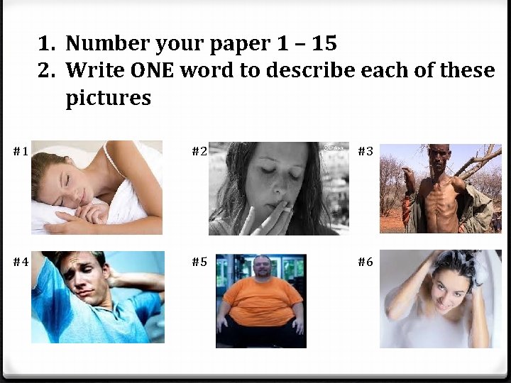 1. Number your paper 1 – 15 2. Write ONE word to describe each