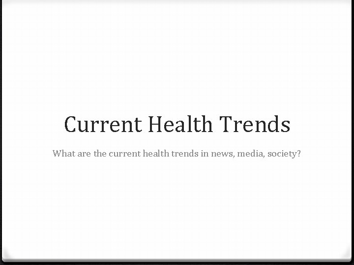 Current Health Trends What are the current health trends in news, media, society? 