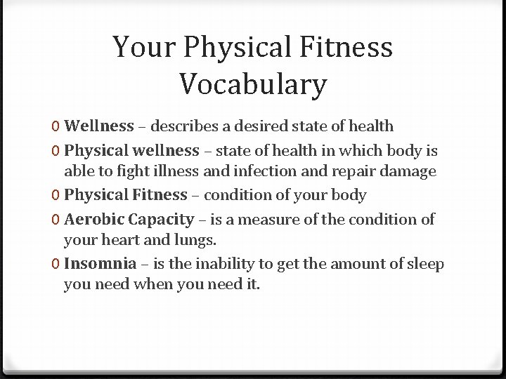 Your Physical Fitness Vocabulary 0 Wellness – describes a desired state of health 0