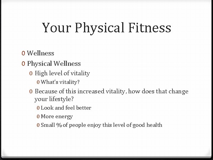 Your Physical Fitness 0 Wellness 0 Physical Wellness 0 High level of vitality 0