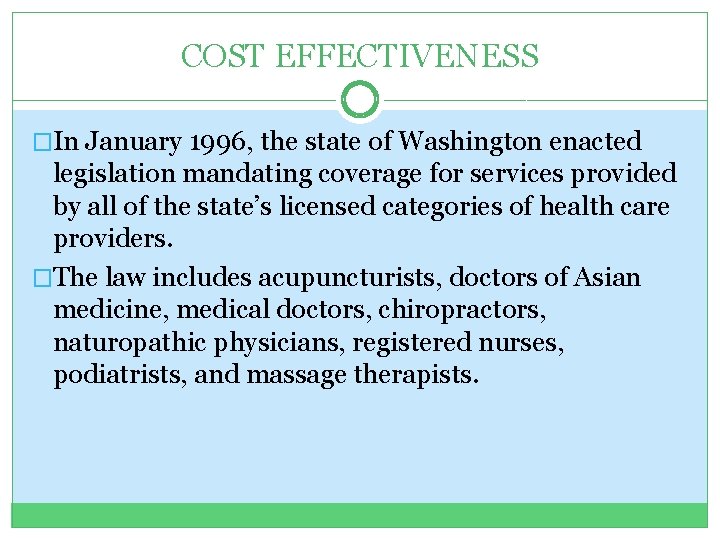 COST EFFECTIVENESS �In January 1996, the state of Washington enacted legislation mandating coverage for