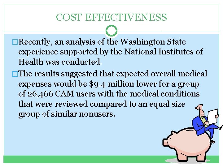 COST EFFECTIVENESS �Recently, an analysis of the Washington State experience supported by the National