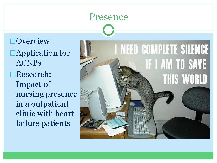 Presence �Overview �Application for ACNPs �Research: Impact of nursing presence in a outpatient clinic