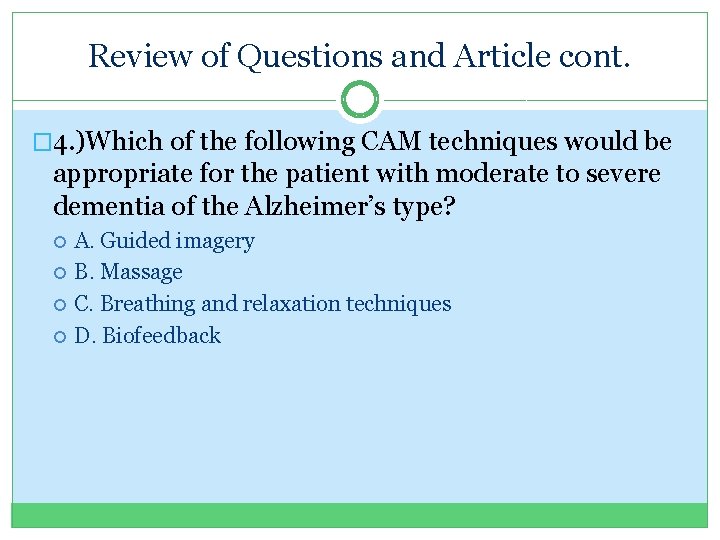 Review of Questions and Article cont. � 4. )Which of the following CAM techniques