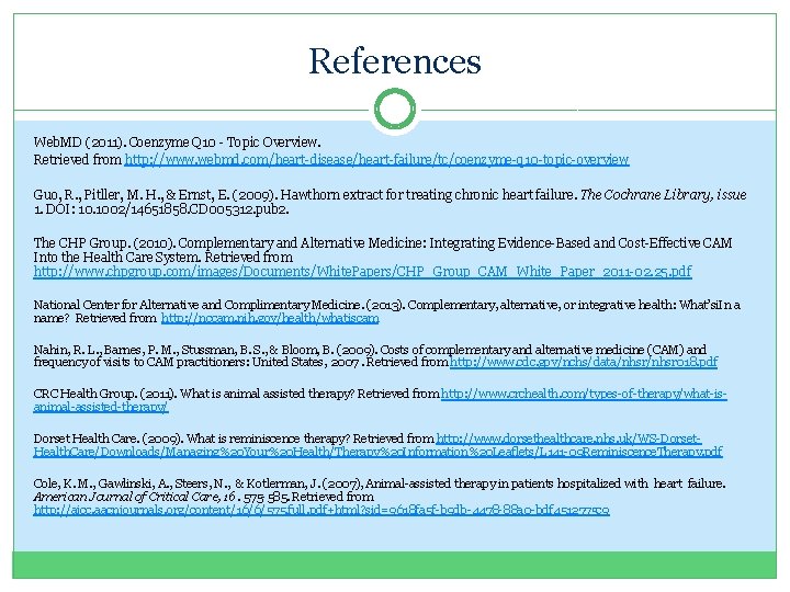 References Web. MD (2011). Coenzyme Q 10 - Topic Overview. Retrieved from http: //www. References Web. MD (2011). Coenzyme Q 10 - Topic Overview. Retrieved from http: //www.