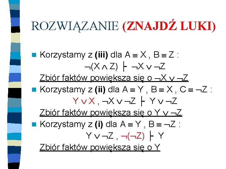 ROZWIĄZANIE (ZNAJDŹ LUKI) Korzystamy z (iii) dla A X , B Z : (X