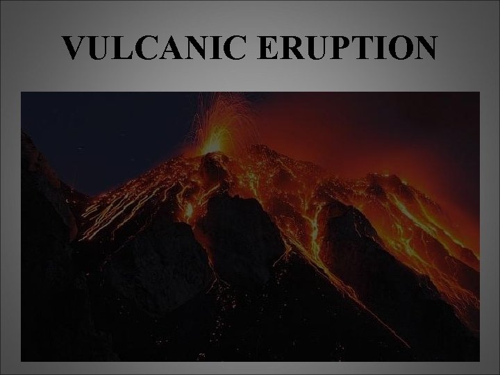 VULCANIC ERUPTION 