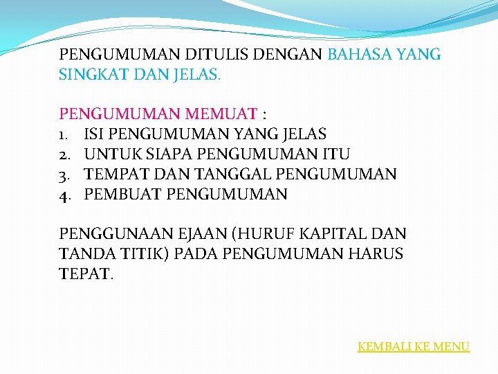 PENGUMUMAN DITULIS DENGAN BAHASA YANG SINGKAT DAN JELAS. PENGUMUMAN MEMUAT : 1. ISI PENGUMUMAN