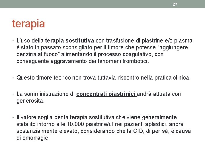 27 terapia • L’uso della terapia sostitutiva con trasfusione di piastrine e/o plasma è 27 terapia • L’uso della terapia sostitutiva con trasfusione di piastrine e/o plasma è