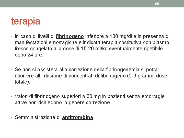 28 terapia • In caso di livelli di fibrinogeno inferiore a 100 mg/dl e