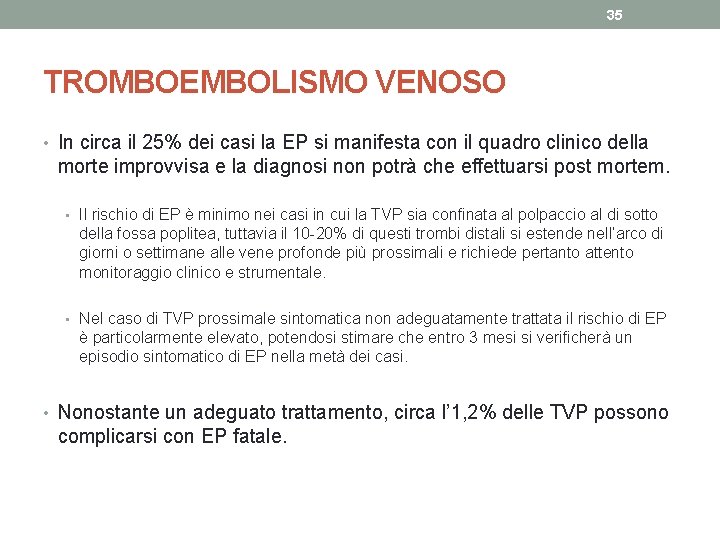 35 TROMBOEMBOLISMO VENOSO • In circa il 25% dei casi la EP si manifesta 35 TROMBOEMBOLISMO VENOSO • In circa il 25% dei casi la EP si manifesta
