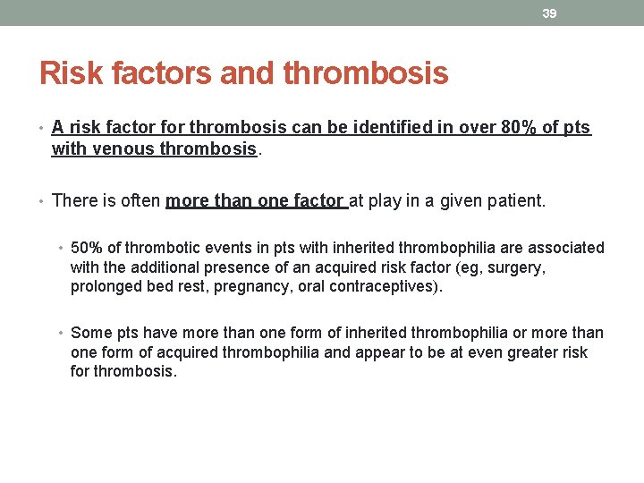 39 Risk factors and thrombosis • A risk factor for thrombosis can be identified