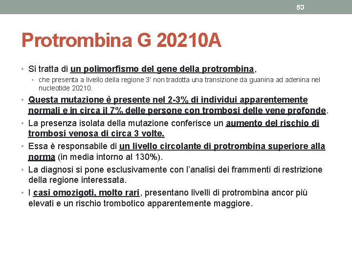 53 Protrombina G 20210 A • Si tratta di un polimorfismo del gene della