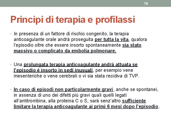 76 Principi di terapia e profilassi • In presenza di un fattore di rischio