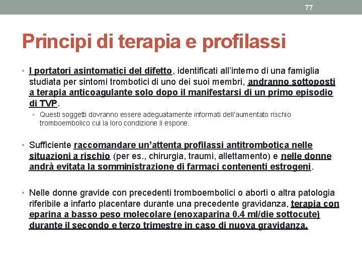 77 Principi di terapia e profilassi • I portatori asintomatici del difetto, identificati all’interno 77 Principi di terapia e profilassi • I portatori asintomatici del difetto, identificati all’interno