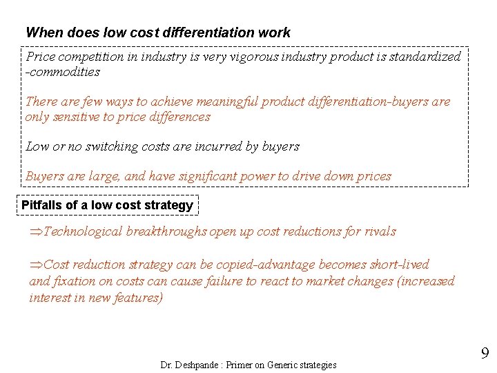 When does low cost differentiation work Price competition in industry is very vigorous industry