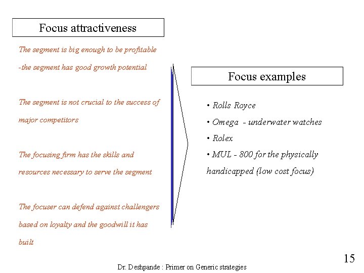 Focus attractiveness The segment is big enough to be profitable -the segment has good