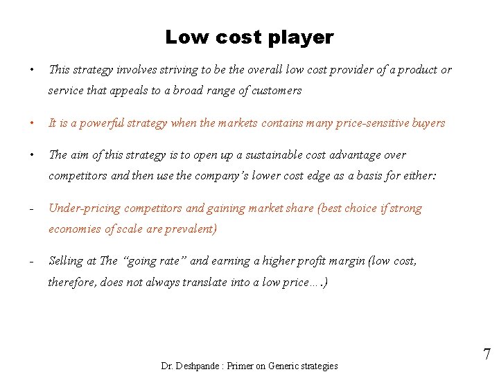 Low cost player • This strategy involves striving to be the overall low cost