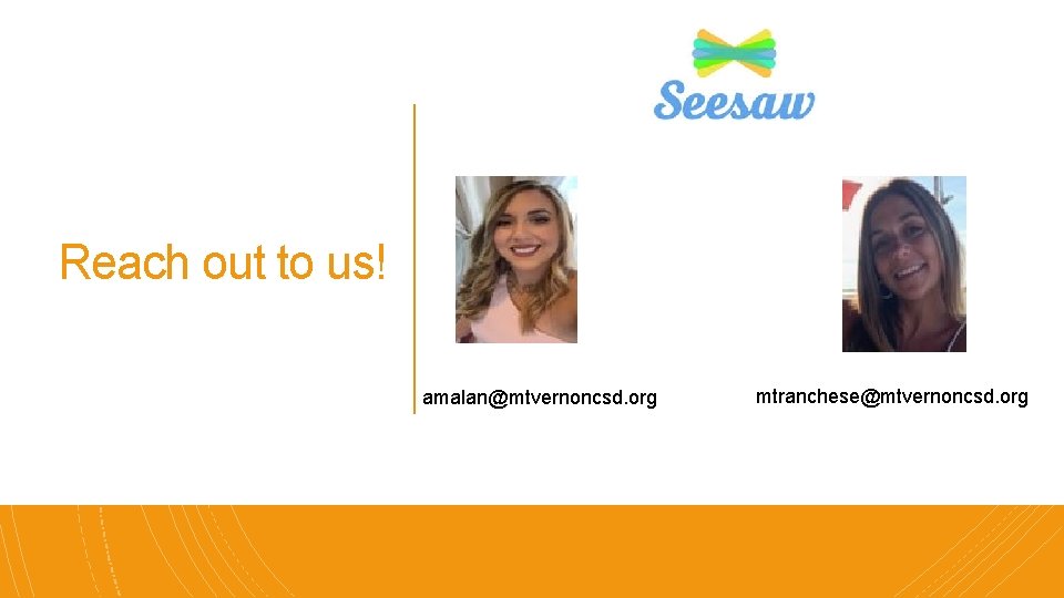 Reach out to us! amalan@mtvernoncsd. org mtranchese@mtvernoncsd. org 