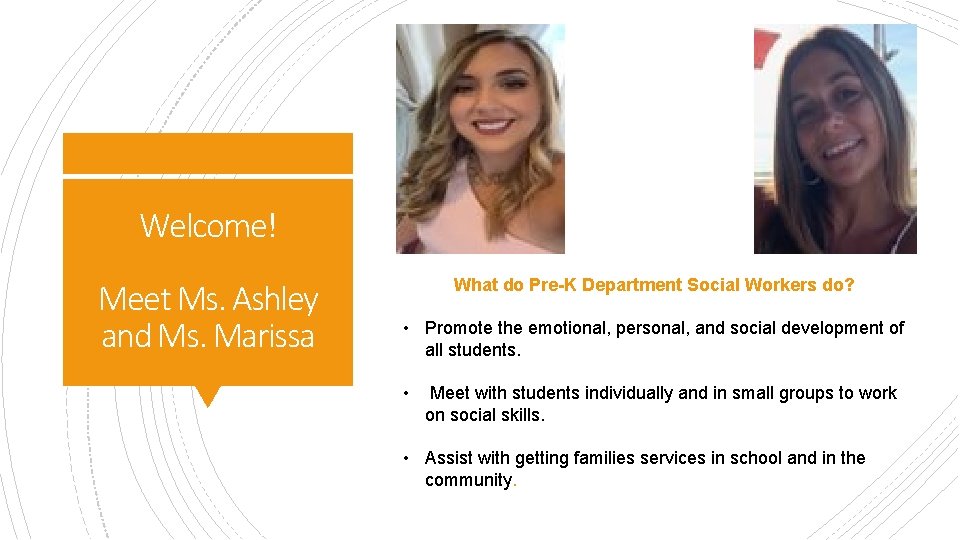 Welcome! Meet Ms. Ashley and Ms. Marissa What do Pre-K Department Social Workers do?