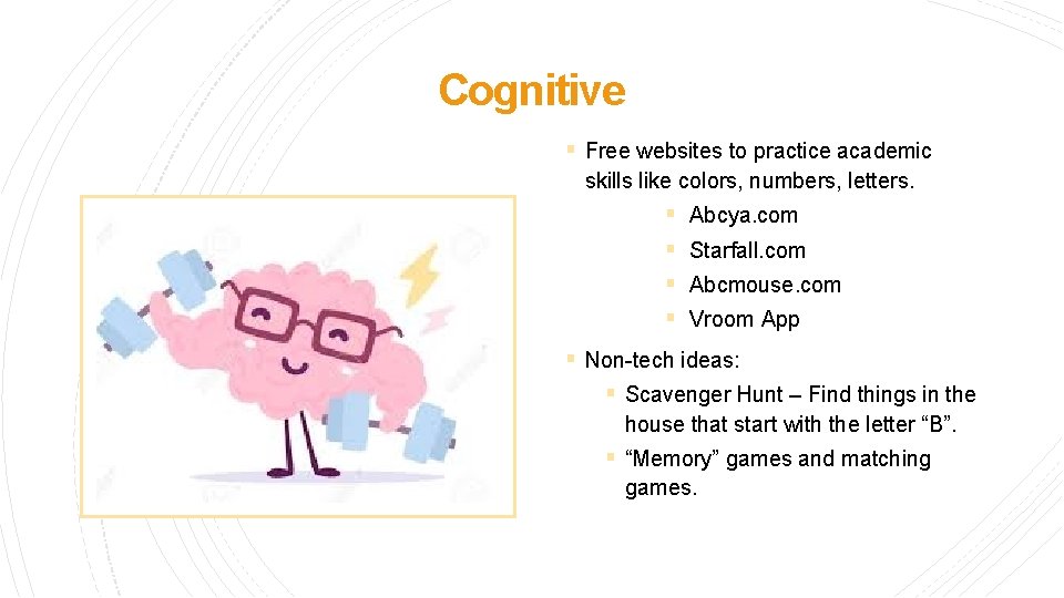 Cognitive § Free websites to practice academic skills like colors, numbers, letters. § §